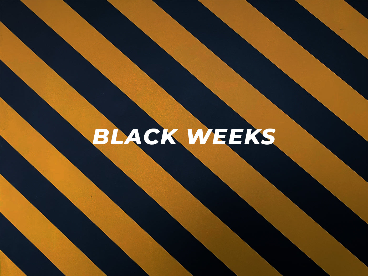 BLACK WEEKS & BLACK FRIDAY